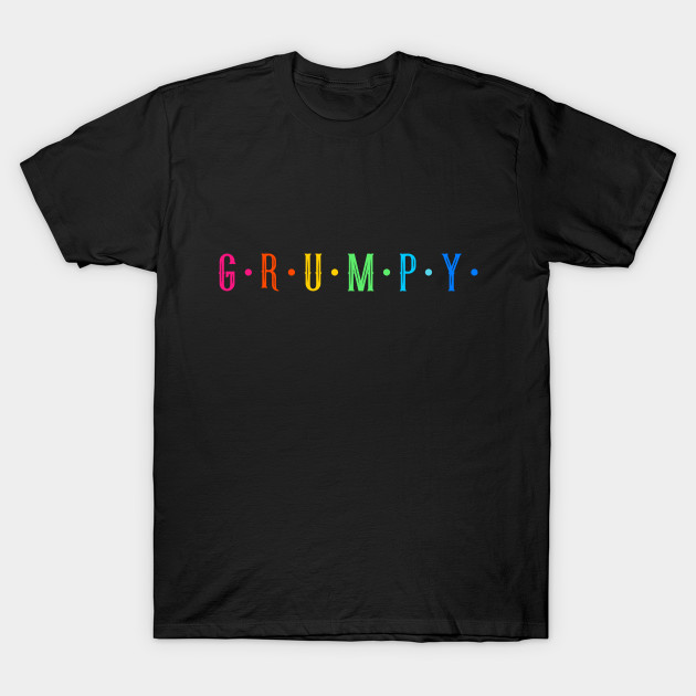 Grumpy - Grumpy - T-Shirt | TeePublic